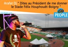 Arafat Dj: » Dites au Président de me donner le Stade Félix Houphouët-Boigny «