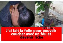 J’ai fait la folle pour pouvoir coucher avec un fou et devenir riche